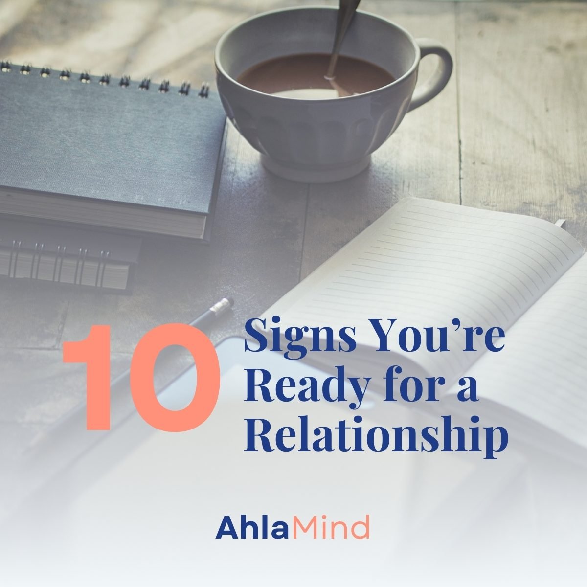 Open journal, tablet, pencil, and coffee cup on a wooden table — with the text 'ready for a relationship'